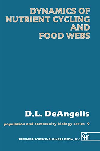 Dynamics of Nutrient Cycling and Food Webs (Population and Community Biology Series, 9, Band 9)