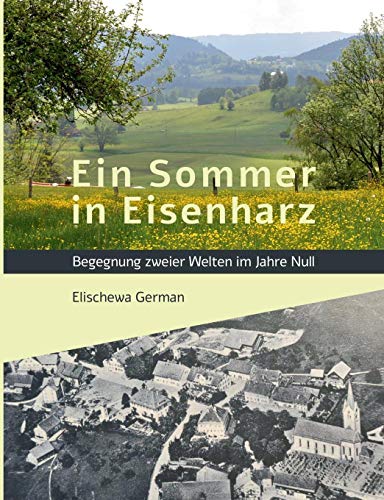 Ein Sommer in Eisenharz: Begegnung zweier Welten im Jahre Null