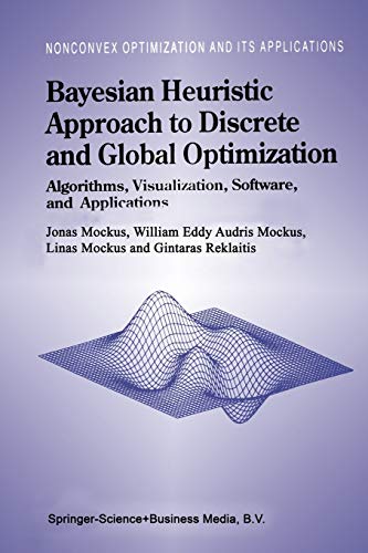 Bayesian Heuristic Approach to Discrete and Global Optimization: Algorithms, Visualization, Software, and Applications (Nonconvex Optimization and Its Applications, 17, Band 17)