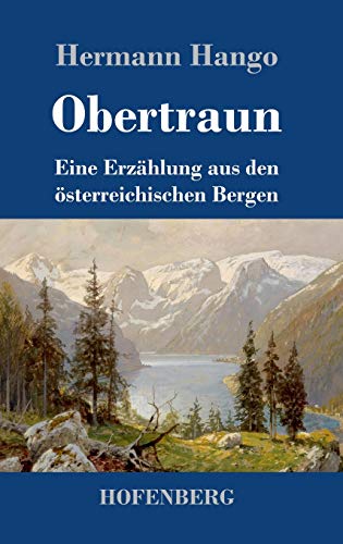 Obertraun: Eine Erzählung aus den österreichischen Bergen