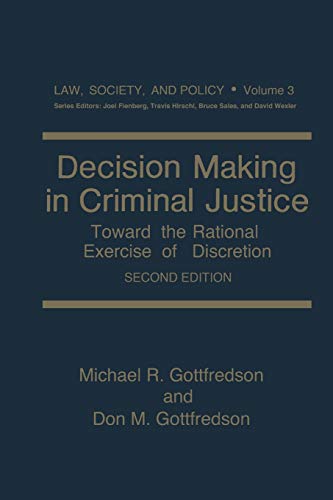 Decision Making in Criminal Justice: Toward The Rational Exercise Of Discretion (Law, Society And Policy) (Law, Society and Policy, 3, Band 3)