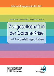 Zivilgesellschaft in der Corona-Krise und ihre Gestaltungsaufgaben: Jahrbuch Engagementpolitik 2021