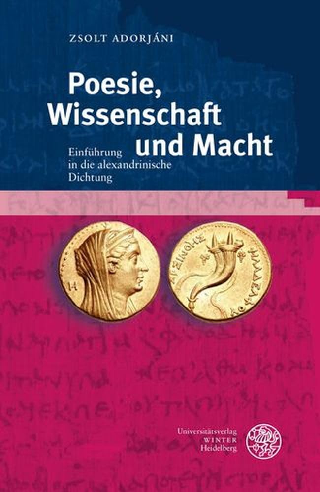 Poesie, Wissenschaft und Macht: Einführung in die alexandrinische Dichtung (Heidelberger Studienhefte zur Altertumswissenschaft)