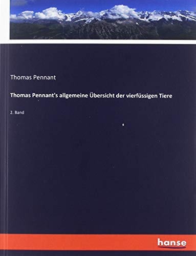 Thomas Pennant's allgemeine Übersicht der vierfüssigen Tiere: 2. Band
