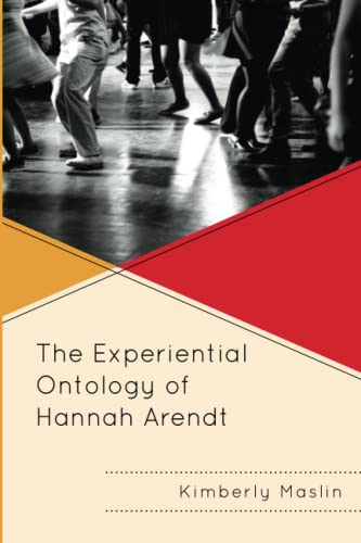 The Experiential Ontology of Hannah Arendt