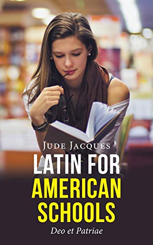 LATIN FOR AMERICAN SCHOOLS: Deo et Patriae