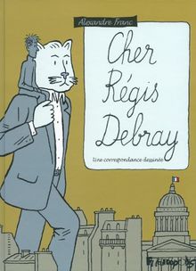 Cher Régis Debray : une correspondance dessinée