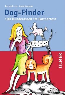 Dog-Finder. 100 Hunderassen im Partnertest