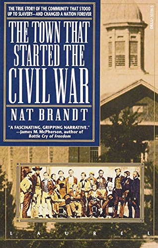 The Town that Started the Civil War: The True Story of the Community That Stood Up to Slavery--and Changed a Nation Forever