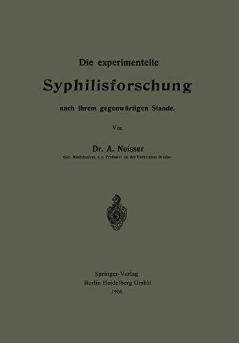 Die Experimentelle Syphilisforschung Nach Ihrem Gegenwärtigen Stande