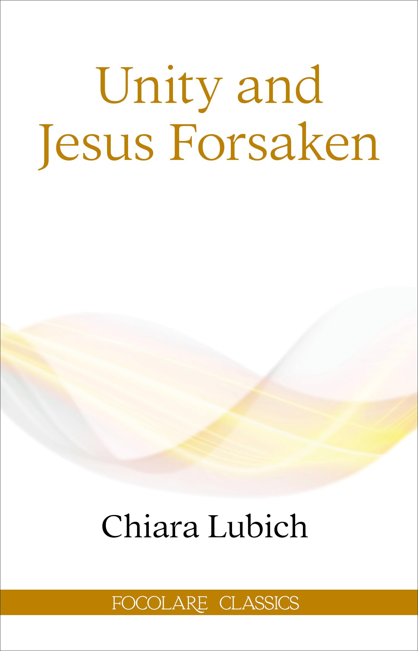 UNITY AND JESUS FORSAKEN