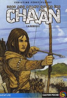 Chaân : 3.500 ans avant notre ère. Vol. 1. Chaân, la rebelle