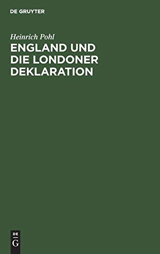 England und die Londoner Deklaration: Mit einem Anhang deutscher und englischer amtlicher Urkunden