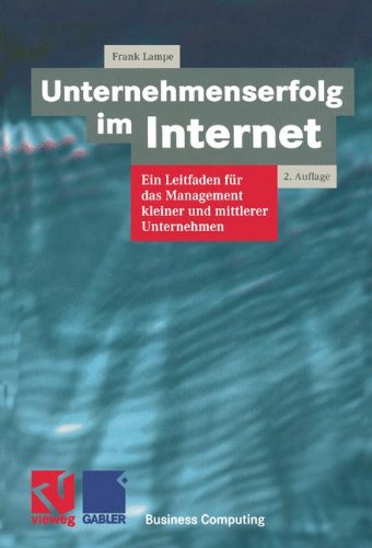 Unternehmenserfolg im Internet. Ein Leitfaden für das Management kleiner und mittlerer Unternehmen.