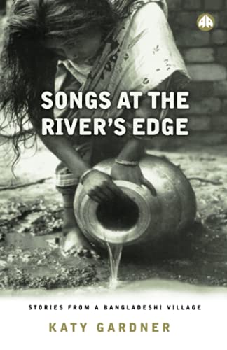 SONGS AT THE RIVER'S EDGE: Stories From A Bangladeshi Village