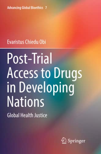 Post-Trial Access to Drugs in Developing Nations: Global Health Justice (Advancing Global Bioethics, Band 7)