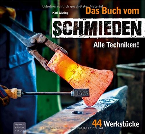 Das Buch vom Schmieden: Alle Techniken! 44 Werkstücke
