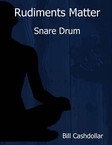 Rudiments Matter: Snare Drum