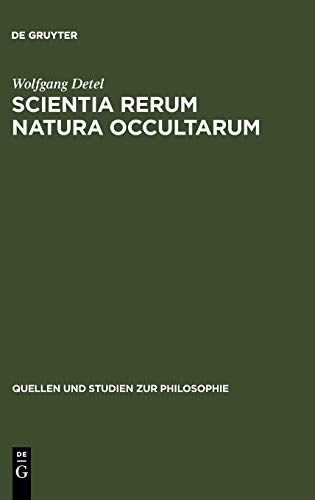 Scientia rerum natura occultarum: Methodologische Studien zur Physik Pierre Gassendis (Quellen und Studien zur Philosophie, 14, Band 14)