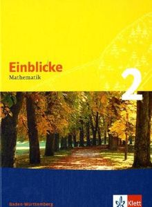 Einblicke Mathematik - Ausgabe für Baden-Württemberg. Neubearbeitung: Einblicke Mathematik 6. Schülerbuch. Baden-Württemberg: BD 2