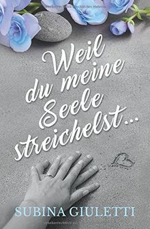 Weil du meine Seele streichelst ... von Giuletti, Subina | Buch | Zustand gut