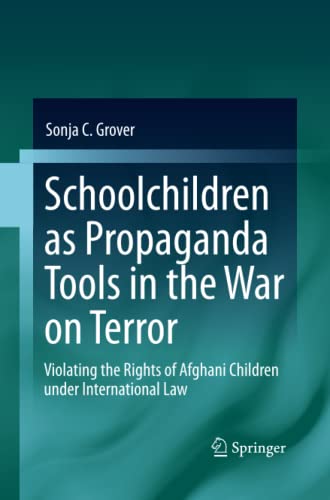 Schoolchildren as Propaganda Tools in the War on Terror: Violating the Rights of Afghani Children under International Law