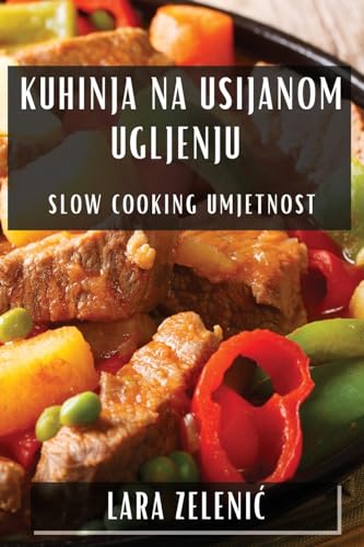 Kuhinja na Usijanom Ugljenju: Slow Cooking Umjetnost