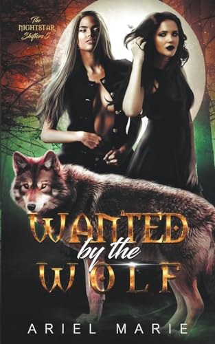 Wanted by the Wolf: A FF Shifter Paranormal Romance (The Nightstar Shifters, Band 5)