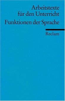 Funktionen der Sprache: (Arbeitstexte für den Unterricht)