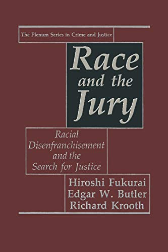 Race and the Jury: Racial Disenfranchisement and the Search for Justice (The Plenum Series in Crime and Justice)