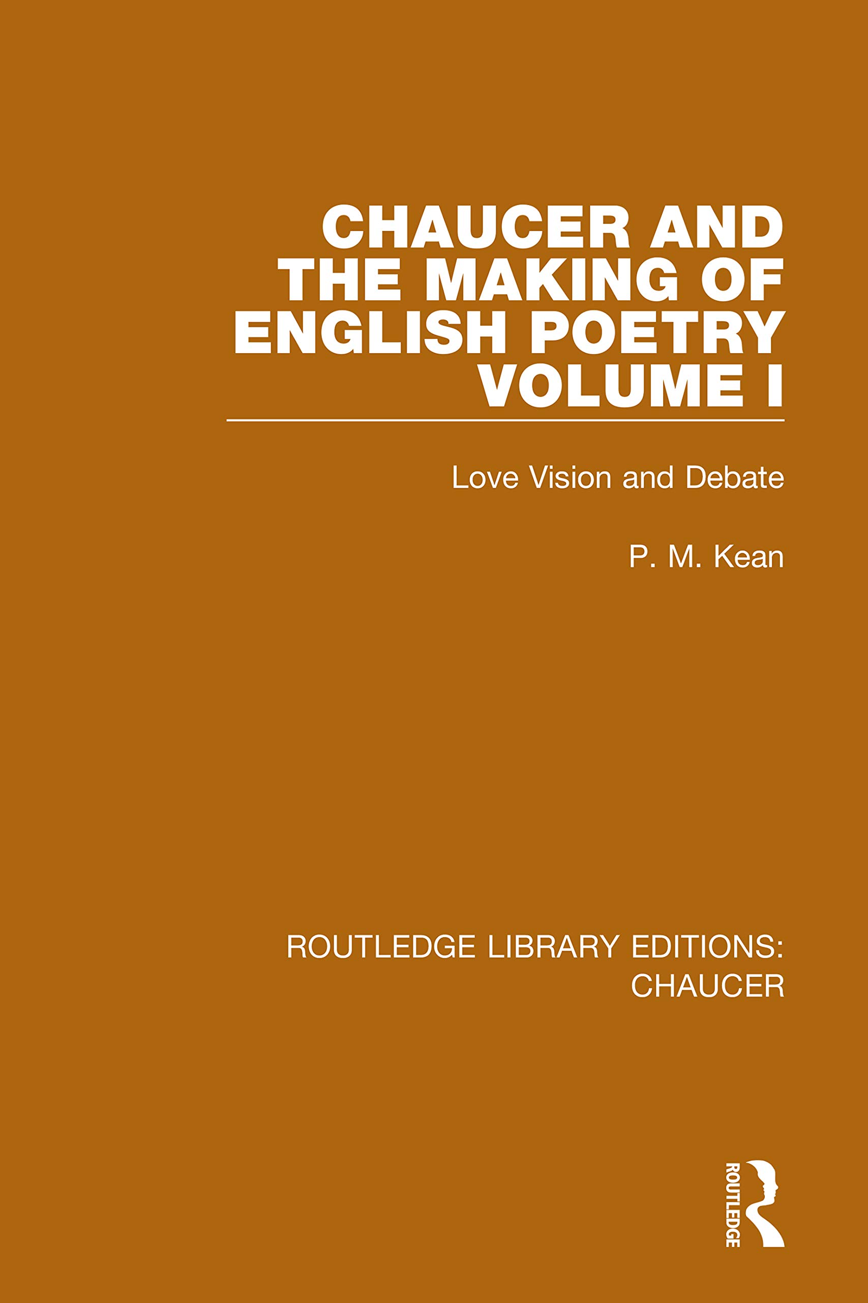Chaucer and the Making of English Poetry, Volume 1: Love Vision and Debate (Routledge Library Editions: Chaucer, Band 1)