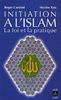 Initiation à l'islam : la foi et la pratique
