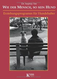 Wie der Mensch, so sein Hund: Erziehungsprogramm für Hundehalter