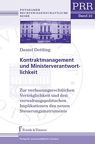 Kontraktmanagement und Ministerverantwortlichkeit (Potsdamer Rechtswissenschaftliche Reihe)