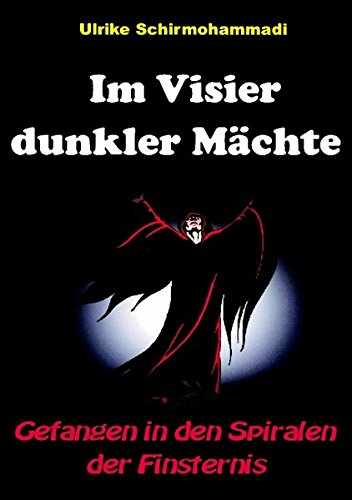 Im Visier dunkler Mächte: Gefangen in den Spiralen der Finsternis
