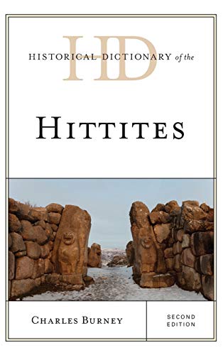 Historical Dictionary of the Hittites, Second Edition (Historical Dictionaries of Ancient Civilizations and Historical Eras)