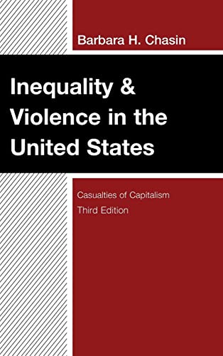 Inequality & Violence in the United States: Casualties of Capitalism, Third Edition
