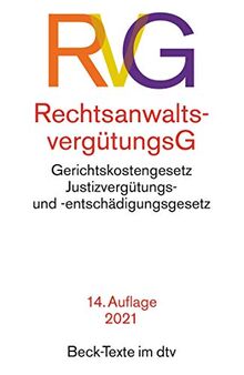 Rechtsanwaltsvergütungsgesetz: mit Gerichtskostengesetz, Gesetz über Gerichtskosten in Familiensachen und Justizvergütungs- und -entschädigungsgesetz - Rechtsstand: 1. Januar 2021 (Beck-Texte im dtv)