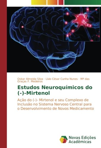 Estudos Neuroquímicos do (-)-Mirtenol: Ação do (-)- Mirtenol e seu Complexo de Inclusão no Sistema Nervoso Central para o Desenvolvimento de Novos Medicamento