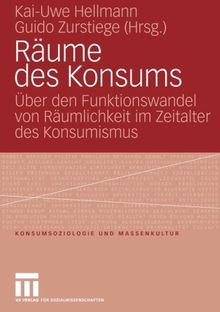 Räume des Konsums. Über den Funktionswandel von Räumlichkeit im Zeitalter des Konsumismus