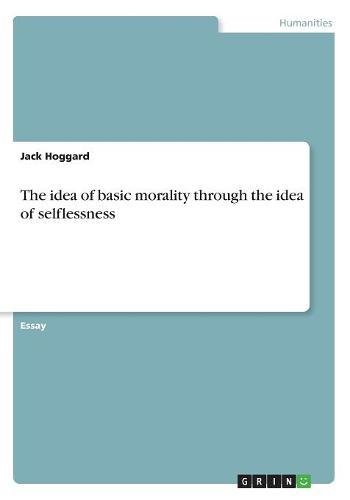 The idea of basic morality through the idea of selflessness