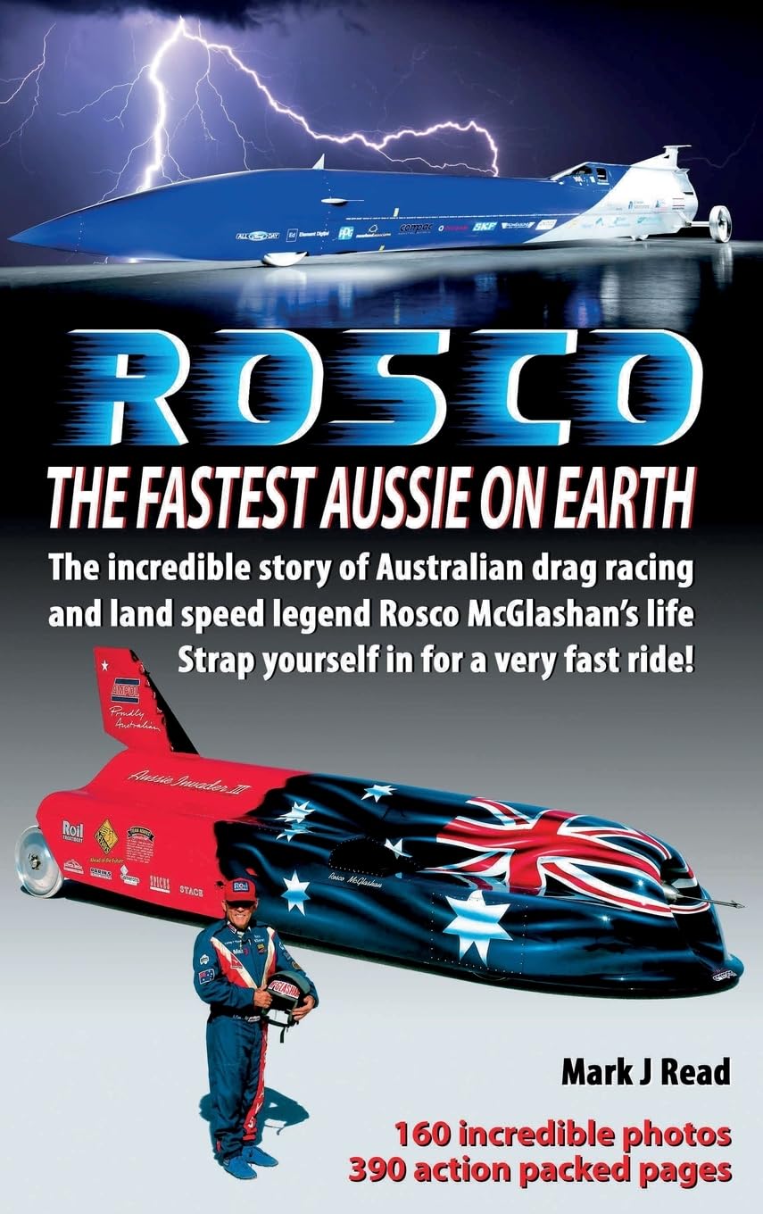 ROSCO The Fastest Aussie on Earth: The incredible story of Australian drag racing and land speed legend Rosco McGlashan's life