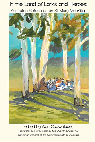 In the Land of Larks and Heroes: Australian Reflections on St Mary MacKillop