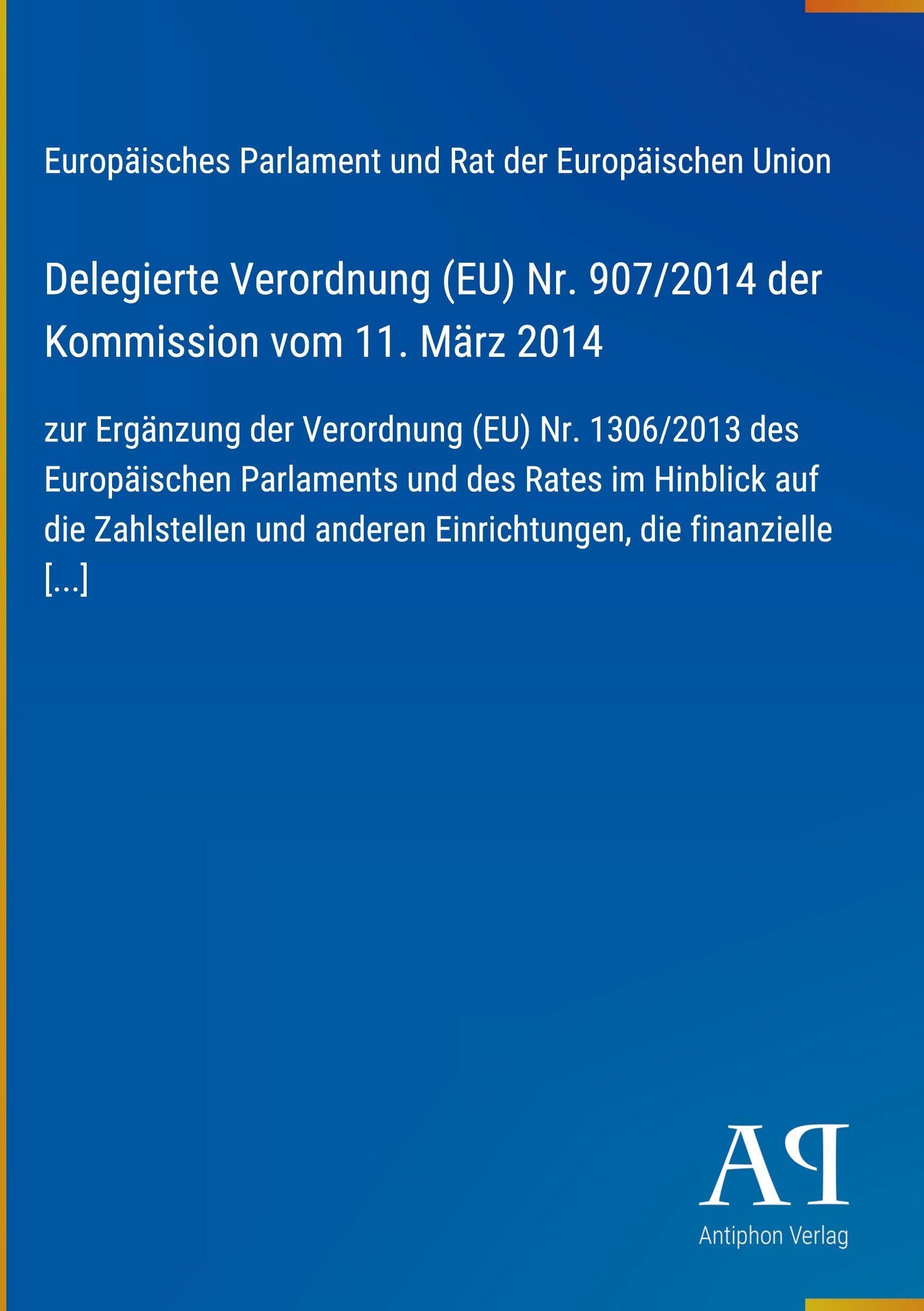 Delegierte Verordnung (EU) Nr. 907/2014 der Kommission vom 11. März 2014