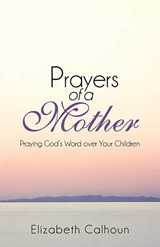 Prayers of a Mother: Praying God's Word over Your Children