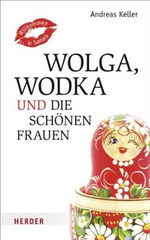 Wolga, Wodka und die schönen Frauen: Willkommen in Samara