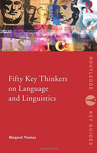 Fifty Key Thinkers on Language and Linguistics (Routledge Key Guides)