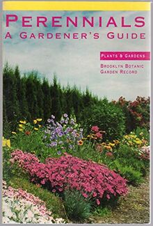 Perennials: A Gardener's Guide : 1991 (Plants & Gardens, V. 47, No. 3, Autumn 1991)