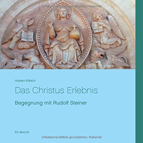 Das Christus Erlebnis: Begegnung mit Rudolf Steiner