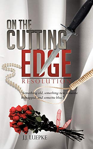 ON THE CUTTING EDGE: RESOLUTION Something old, something new, someone kidnapped, and someone blue